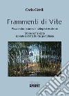 Frammenti di vite. Piccole sfumature di molteplici esistenze. Storie romanzate ispirate da fatti di vita quotidiana libro