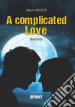 A complicated love. Ediz. itailana