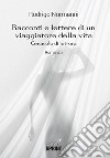 Racconti e lettere di un viaggiatore della vita libro