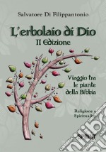 L'erbolaio di Dio. Viaggio tra le piante della Bibbia libro