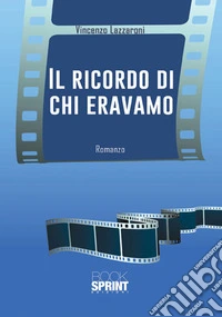 Il ricordo di chi eravamo libro