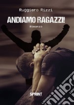 Andiamo ragazzi libro