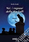 Noi, i ragazzi della Via Gatti libro