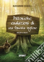 Pittoriche esalazioni di una foresta inglese