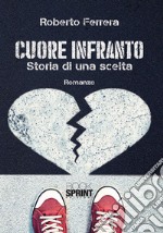 Cuore infranto. Storia di una scelta libro