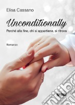 Unconditionally. Perché alla fine, chi si appartiene, si ritrova libro