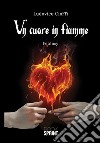 Un cuore in fiamme libro di Cioffi Ludovica