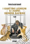 I quattro leoncini e l'homo demens sapiens libro