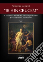 «Ibis in crucem». Il confronto dottrinario sull'iter giudiziario più controverso della storia libro