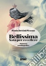 Bellissima. Nata per eccellere