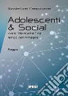 Adolescenti & social. Vivere «disincarnati» nel tempo dell'immagine libro di Compagnone Massimiliano