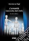 L'umanità nascosta dal cielo libro di Papi Gianmarco