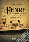 Henry (Enrico Cuaz, 1912-1995). Ricordi e avvenimenti tra Valle d'Aosta, Piemonte e Stati Uniti libro di Roncolini Giorgio