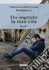 Ho sognato la mia vita libro