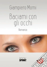 Baciami con gli occhi libro
