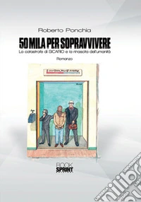 50mila per sopravvivere. La catastrofe di SICARIO e la rinascita dell'umanità libro