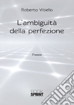 L'ambiguità della perfezione