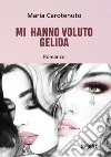 Mi hanno voluto gelida libro