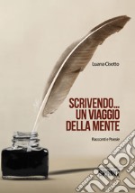 Scrivendo... Un viaggio della mente libro