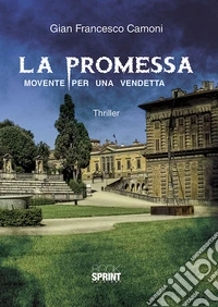 La promessa. Movente per una vendetta libro