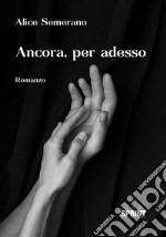 Ancora, per adesso libro