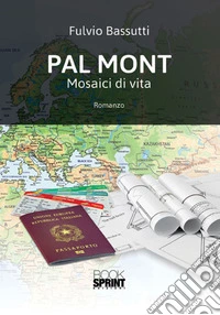 Pal Mont. Mosaici di vita libro
