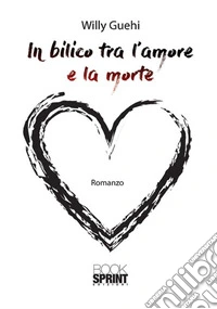 In bilico tra l'amore e la morte libro