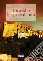 Un addio lungo cent'anni. Cronache dal borgo della Mole Eterna