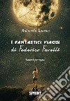 I fantastici viaggi di Federico Favelli libro