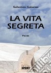 La vita segreta libro di Solarino Salvatore