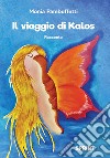 Il viaggio di Kalos libro di Pambuffetti Monia