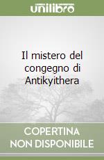Il mistero del congegno di Antikyithera libro