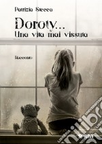 Doroty... Una vita mai vissuta libro