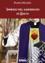 Immersi nel sacerdozio di Cristo libro