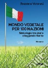 Mondo vegetale per 100 nazioni. Simbologie tra storie e leggende fiorite libro