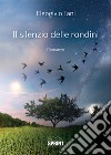 Il silenzio delle rondini libro di Tani Eleogivio