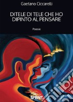 Ditele di tele che ho dipinto al pensare libro