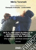 M.G.A.: Metodo globale di auto-difesa e salute e sicurezza sul lavoro. Una ipotesi di proficua convivenza libro