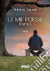 Le mie poesie. Vol. 1 libro di Zaoner Roberto