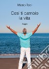 Così ti cambio la vita libro