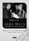 Aldo Moro. Spiritualità di un cristiano in politica libro