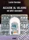 Accadde al Velabro ed altri racconti libro di Versino Lucio