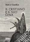 Il cristiano e il suo DNA libro di Candido Matteo