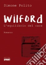 Wilford. L'equilibrio del caos libro