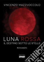 Luna rossa. Il destino sotto le stelle libro