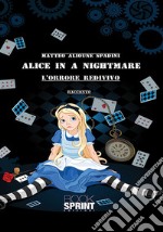 Alice in a nightmare. L'orrore redivivo libro