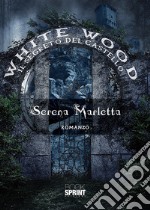 White Wood. Il segreto del castello libro