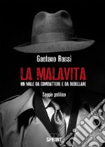 La malavita. Un male da combattere e da debellare libro