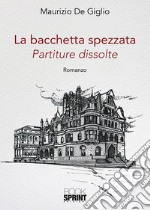 La bacchetta spezzata. Partiture dissolute