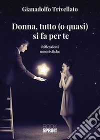 Donna, tutto (o quasi) si fa per te libro